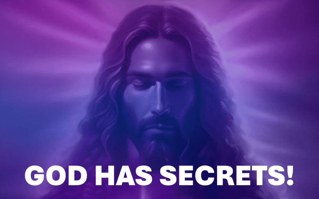 GOD HAS SECRETS !